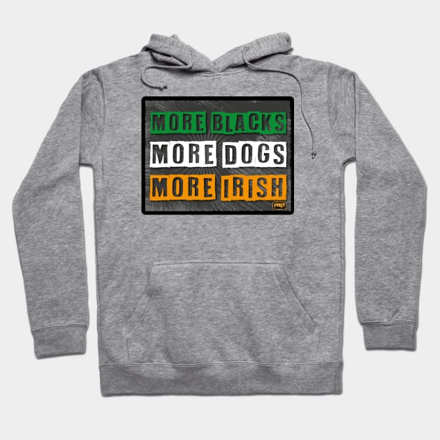 Get Funct More Blacks More Dogs More Irish Hoodie by FUNCT